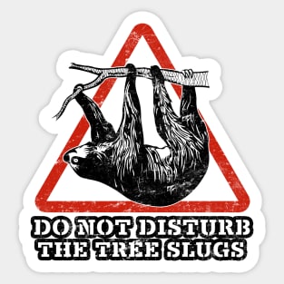 DO NOT DISTURB THE TREE SLUGS Sticker